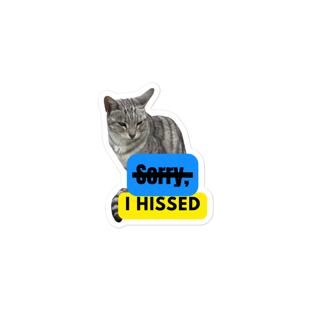 I HISSED Bubble-free sticker